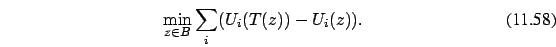 \begin{eqnarray}\min_{z \in B} \sum_i (U_i(T(z))-U_i(z)).
\end{eqnarray}