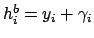 $h_i^b=y_i +\gamma_i$