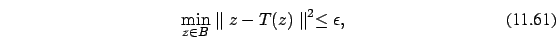 \begin{eqnarray}\min_{z \in B} \parallel z - T(z) \parallel^2 \le \epsilon,
\end{eqnarray}