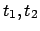 $t_1,t_2$