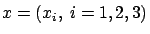 $x=(x_i,\
i=1,2,3)$