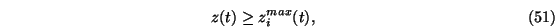 \begin{eqnarray}z(t) \ge z_i^{max}(t),
\end{eqnarray}