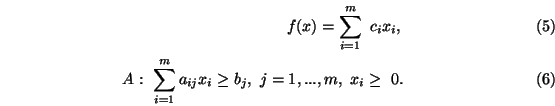 \begin{eqnarray}f(x)=\sum_{i=1}^m\ c_i x_i,\\
A:\ \sum_{i=1}^m a_{ij} x_i \ge b_j,\ j=1,...,m ,\ x_i\ge\ 0.
\end{eqnarray}