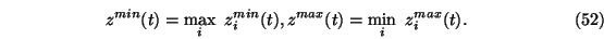 \begin{eqnarray}z^{min}(t)=\max_i \ z_i^{min}(t),
z^{max}(t)=\min_i \ z_i^{max}(t).
\end{eqnarray}