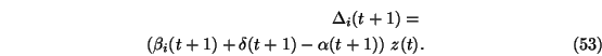 \begin{eqnarray}\Delta_i(t+1)=\nonumber \\ (\beta_i(t+1) + \delta(t+1) - \alpha(t+1))\ z(t).
\end{eqnarray}
