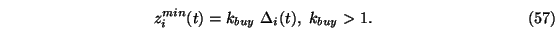 \begin{eqnarray}z_i^{min}(t)=k_{buy}\ \Delta_i(t),\ k_{buy} > 1.
\end{eqnarray}