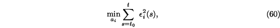 \begin{eqnarray}\min_{a_i} \sum_{s=t_0}^{t}\ \epsilon_i^2(s),
\end{eqnarray}