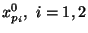 $x_{p_i}^0,\ i=1,2$