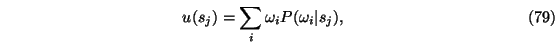 \begin{eqnarray}u(s_j)=\sum_i \omega_i P(\omega_i \vert s_j),
\end{eqnarray}
