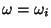 $\omega=\omega_i$