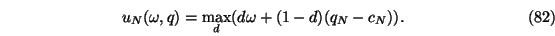 \begin{eqnarray}u_N(\omega,q)=\max_d (d \omega +(1-d)(q_N-c_N)).
\end{eqnarray}