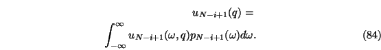 \begin{eqnarray}u_{N-i+1}(q)=\nonumber \\
\int_{-\infty}^{\infty}u_{N-i+1}(\omega,q)p_{N-i+1}(\omega) d\omega.
\end{eqnarray}