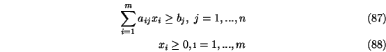 \begin{eqnarray}\sum_{i=1}^m a_{ij} x_i \ge b_j,\ j=1,...,n\\
x_i \ge 0,\i=1,...,m
\end{eqnarray}