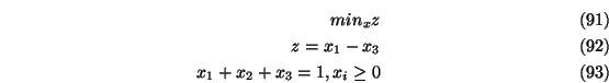 \begin{eqnarray}min_x z\\
z= x_1- x_3 \\
x_1+x_2+x_3=1, x_i \ge 0
\end{eqnarray}