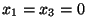 $x_1= x_3=0$