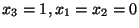 $x_3=1, x_1=x_2=0$