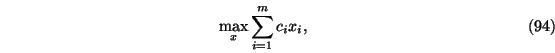 \begin{eqnarray}\max_x \sum_{i=1}^m c_i x_i,
\end{eqnarray}