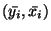 $(\bar{y_i}, \bar{x_i})$