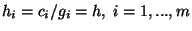 $h_i=c_i/g_i=h,\ i=1,...,m$