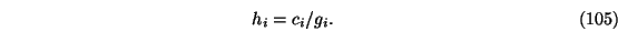 \begin{eqnarray}h_i=c_i/g_i.
\end{eqnarray}