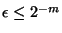 $\epsilon \le 2^{-m}$