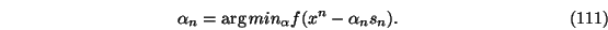 \begin{eqnarray}\alpha_n = \arg min_{\alpha} f(x^n-\alpha_n s_n).
\end{eqnarray}