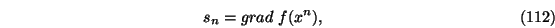 \begin{eqnarray}s_n=grad\ f(x^n),
\end{eqnarray}