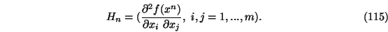 \begin{eqnarray}H_n=(\frac{\partial^2 f(x^n)}{\partial x_i \ \partial x_j},\ i,j=1,...,m).
\end{eqnarray}
