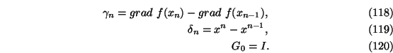 \begin{eqnarray}\gamma_n =grad\ f(x_n)-grad\ f(x_{n-1}),\\
\delta_n=x^n-x^{n-1},\\
G_0=I.
\end{eqnarray}