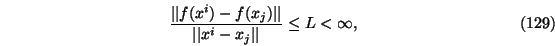 \begin{eqnarray}\frac{\vert\vert f(x^i)-f(x_j)\vert\vert}{\vert\vert x^i-x_j\vert\vert} \le L < \infty,
\end{eqnarray}