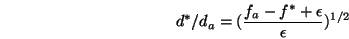 \begin{eqnarray}d^* / d_a =(\frac {f_a-f^*+\epsilon}{\epsilon})^{1/2}
\nonumber
\end{eqnarray}