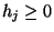 $h_j \ge 0$