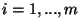 $i=1,...,m$