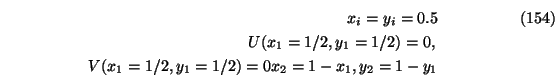 \begin{eqnarray}x_i=y_i=0.5\\
U(x_1=1/2,y_1=1/2)=0, \nonumber\\
V(x_1=1/2,y_1=1/2)=0
x_2=1-x_1, y_2=1-y_1 \nonumber
\end{eqnarray}
