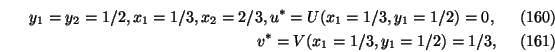 \begin{eqnarray}y_1=y_2=1/2,
x_1=1/3, x_2=2/3,
u^*=U(x_1=1/3,y_1=1/2)=0,
\\
v^*=V(x_1=1/3,y_1=1/2)=1/3,
\end{eqnarray}