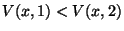 $V(x,1) < V(x,2)$