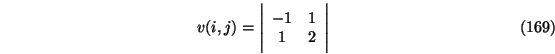 \begin{eqnarray}v(i,j)=\Bigg \vert
\begin{array}{cc}
-1 & 1 \\
1 & 2
\end{array}\Bigg \vert
\end{eqnarray}