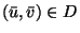 $(\bar{u},\bar{v}) \in D$