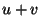 $u+v$