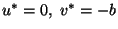 $u^*=0,\ v^*=-b$
