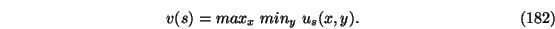 \begin{eqnarray}v(s)=max_{x}\ min_{y}\ u_s(x,y).
\end{eqnarray}