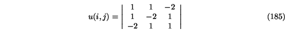 \begin{eqnarray}u(i,j)=\Bigg \vert
\begin{array}{ccc}
1 & 1 & -2 \\
1 & -2 & 1\\
-2 & 1 & 1
\end{array}\Bigg \vert
\end{eqnarray}