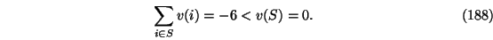 \begin{eqnarray}\sum_{i \in S} v(i) =-6 < v(S)=0.
\end{eqnarray}