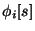 $\phi_i[s]$