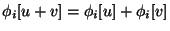 $\phi_i[u+v]=\phi_i[u]+\phi_i[v]$