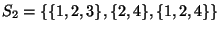 $S_2=\{\{1,2,3\},\{2,4\},\{1,2,4\}\}$