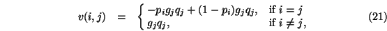 \begin{eqnarray}v(i,j)&=&\cases {-p_i g_j q_j+(1-p_i) g_j q_j , &if $i=j$\ \cr
g_j q_j, & if $i \neq j$, \cr}
\end{eqnarray}