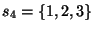 $s_4=\{1,2,3\}$