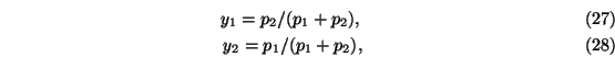 \begin{eqnarray}y_1=p_2/(p_1+p_2), \\
y_2=p_1/(p_1+p_2),
\end{eqnarray}