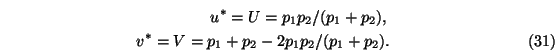 \begin{eqnarray}u^*=U=p_1 p_2/(p_1+p_2) , \nonumber \\
v^*=V=p_1+p_2-2p_1p_2/(p_1+p_2) .
\end{eqnarray}
